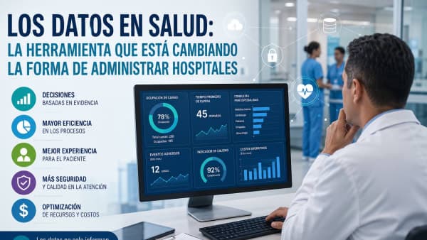 Los datos en salud: la herramienta que está cambiando la forma de administrar hospitales